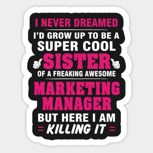 Marketing Manager Sister  – Cool Sister Of Freaking Awesome Marketing Manager Sticker